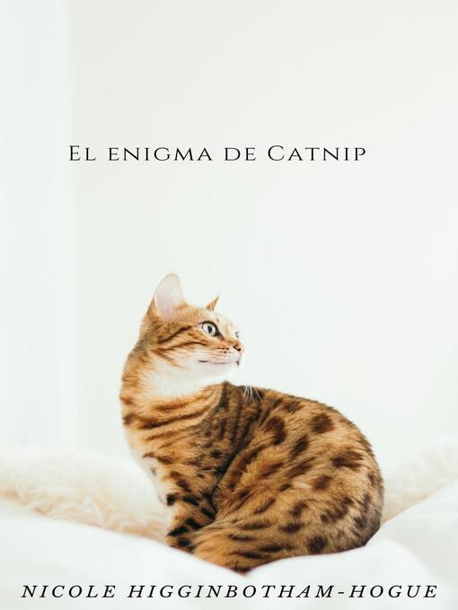 Title details for El Enigma de Catnip by Nicole Higginbotham-Hogue - Available